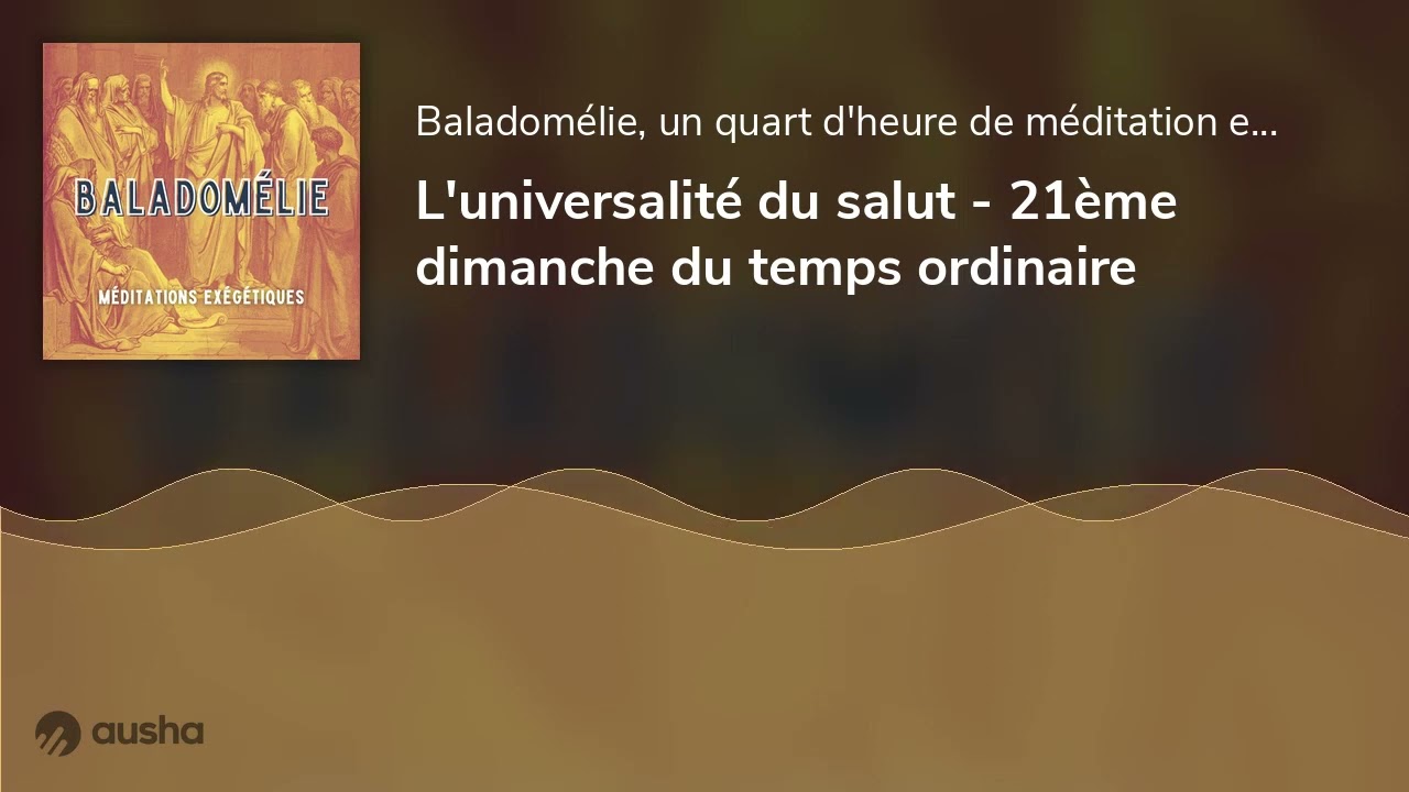 L'universalit&eacute; du salut - 21&egrave;me dimanche du temps ordinaire