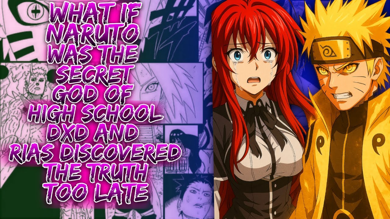 What If Naruto Was The Secret God Of High School DxD And Rias Discovered The Truth Too Late ||