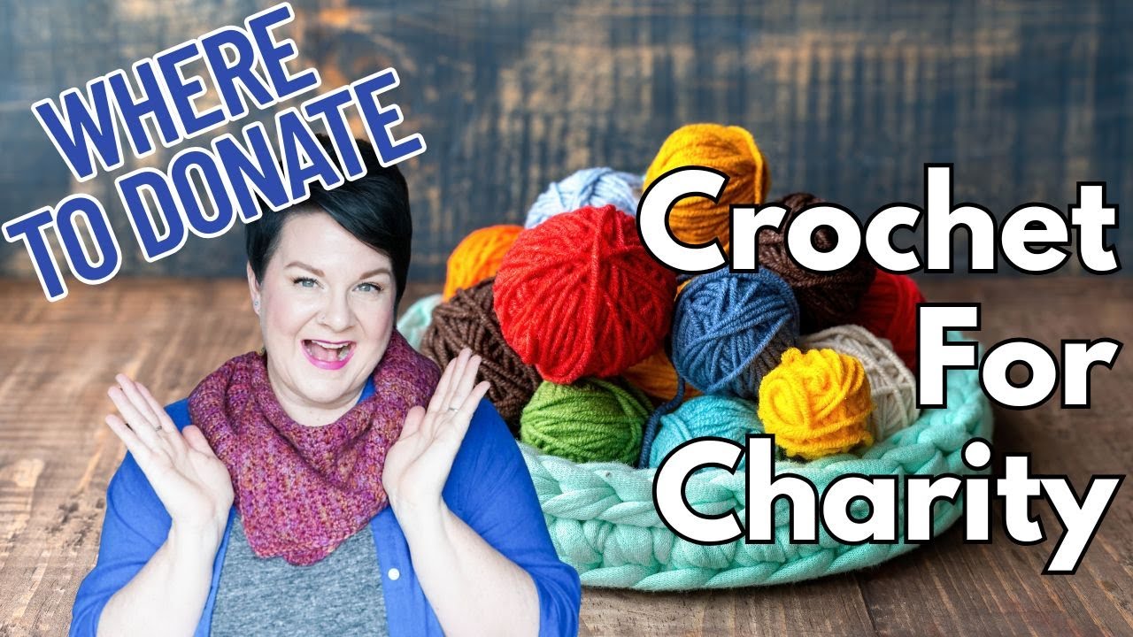 Where to Donate Your Crochet Projects | 10 Places That Truly Need Your Handmade Items Ep.112
