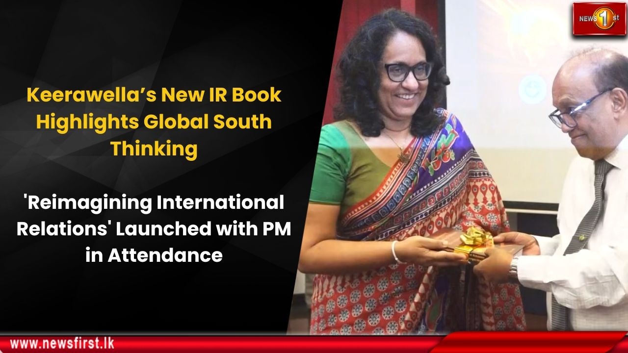 Keerawella’s New IR Book Highlights Global South Thinking