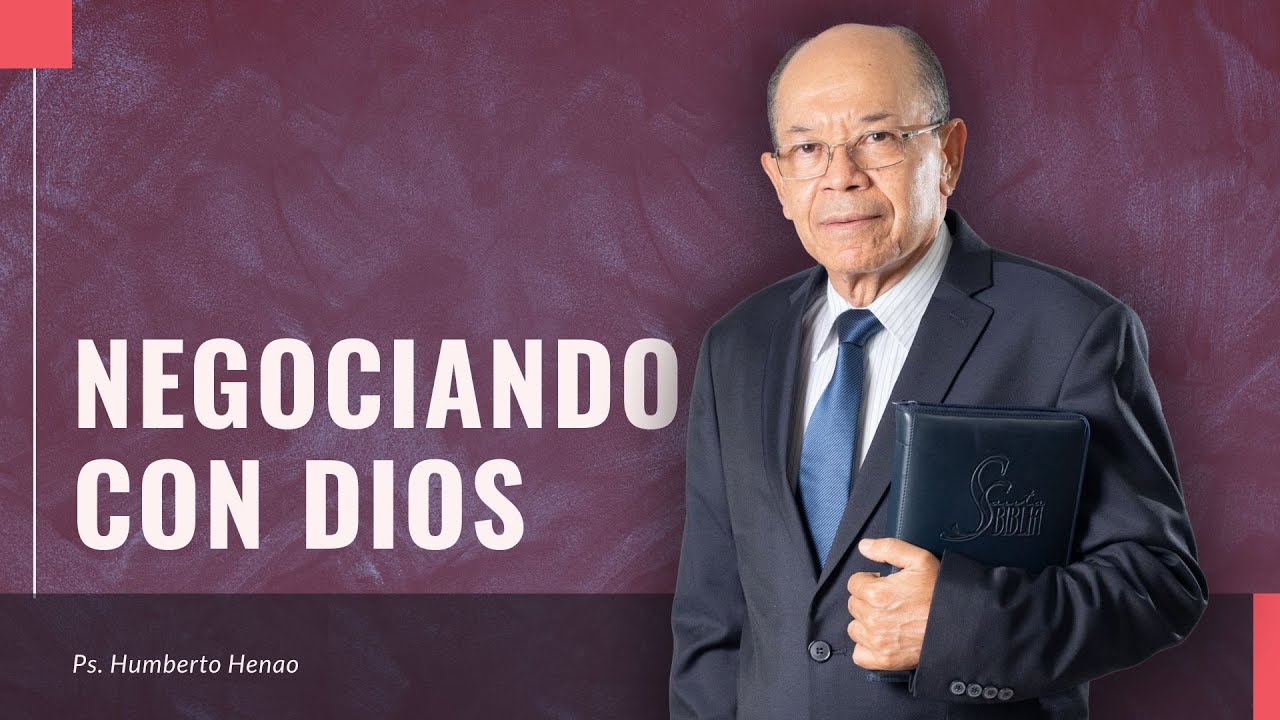 NEGOCIANDO CON DIOS | Ps. Humberto Henao