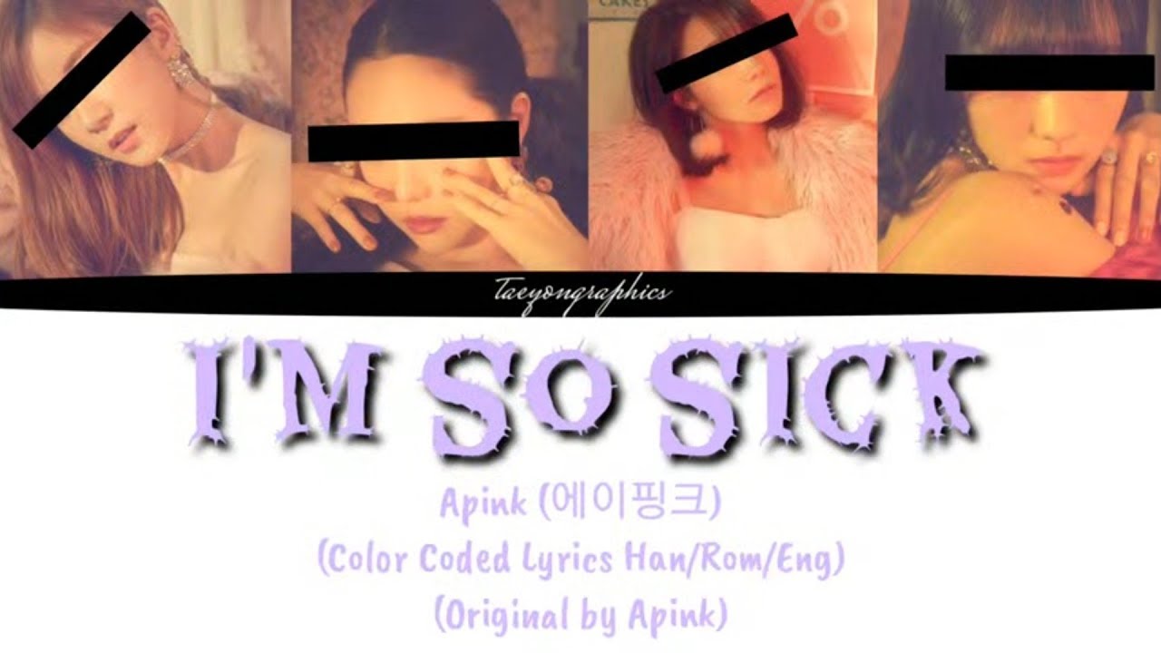 [YOUR GIRL GROUP] (4 Members) 'I'm so sick' (Color Coded Lyricd Han/Rom/Eng) (Original Apink)