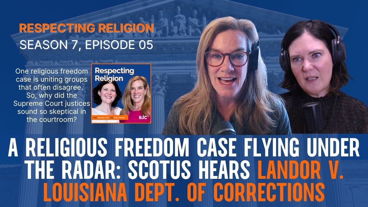SCOTUS hears Landor v. Louisiana Dept. of Corrections: S7, Ep. 05 of Respecting Religion