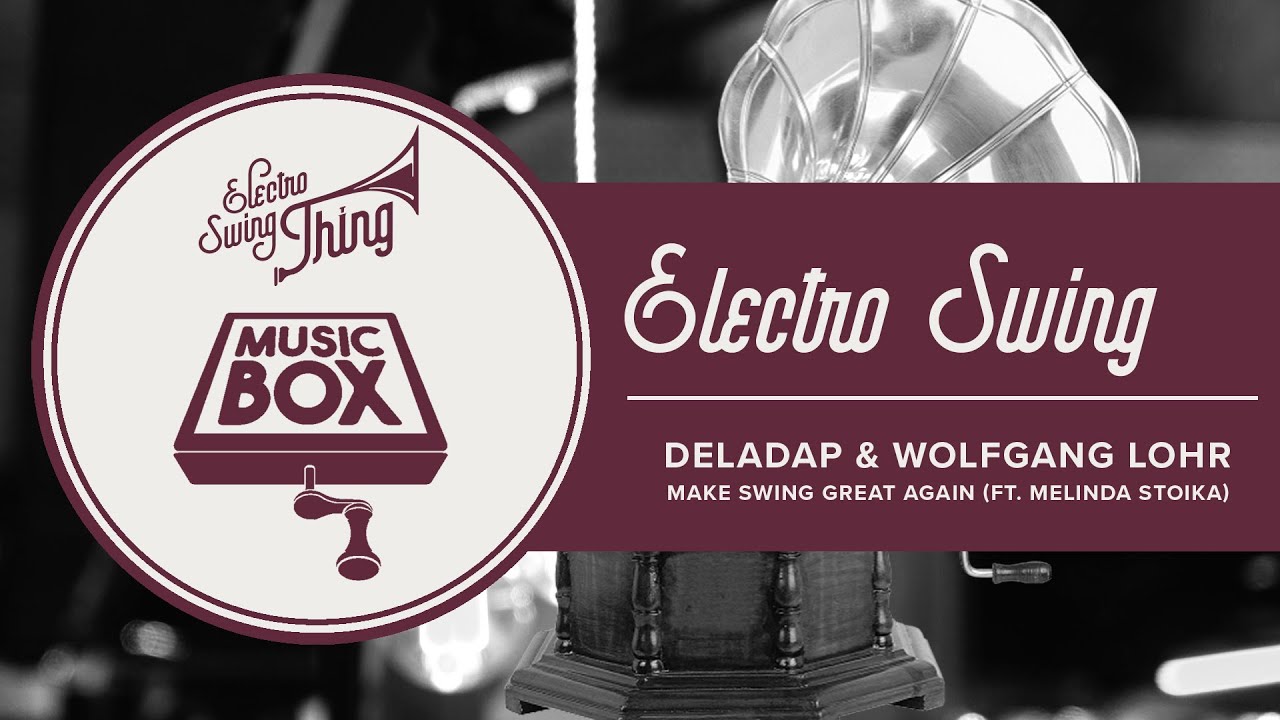 Deladap & Wolfgang Lohr feat. Melinda Stoika - Make Swing Great Again