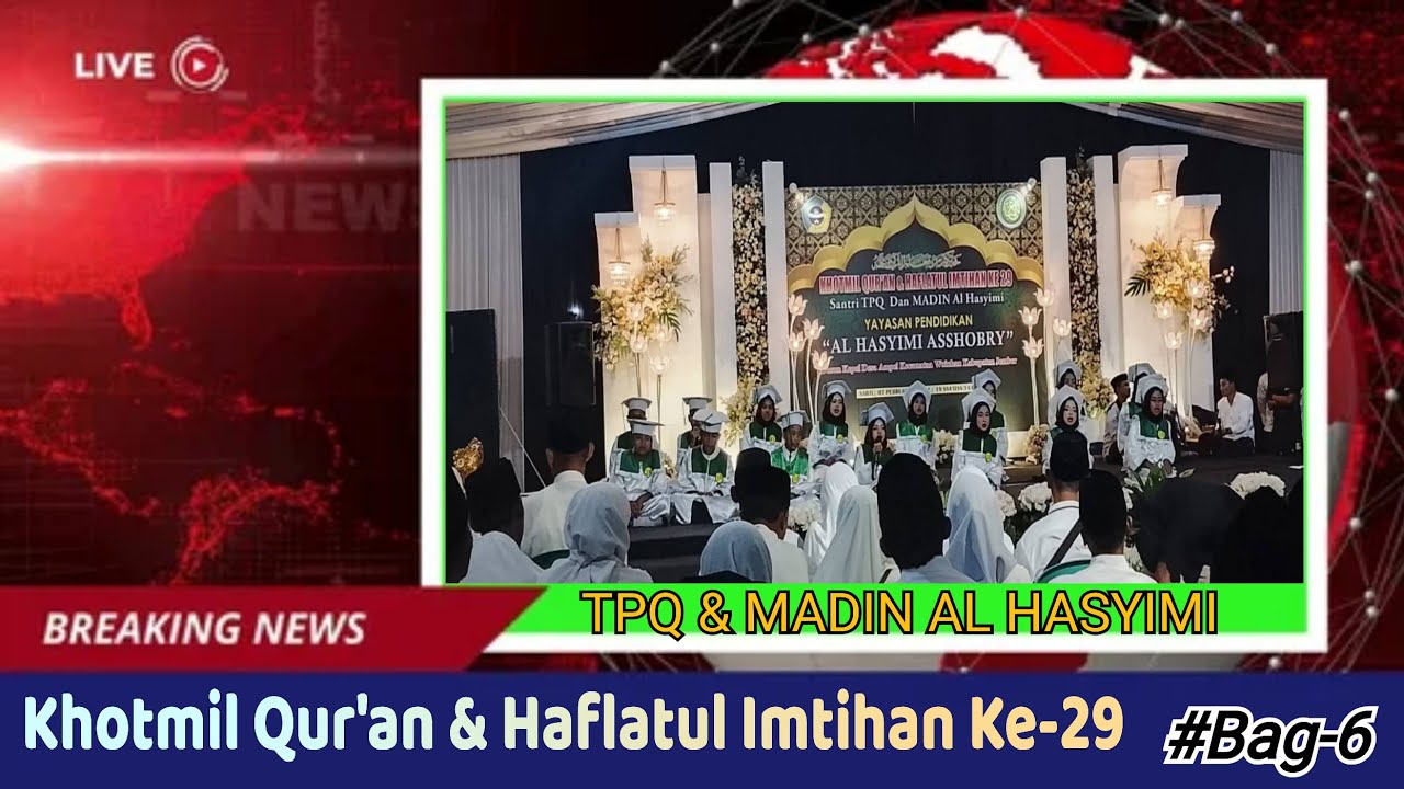 Khotmil Qur'an & Haflatul Imtihan Ke-29 YPI Al Hasyimi Asshobry # Bag-6