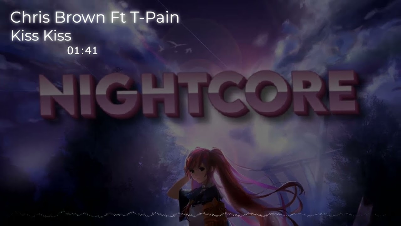 Nightcore-Chris Brown ft T Pain | Kiss Kiss