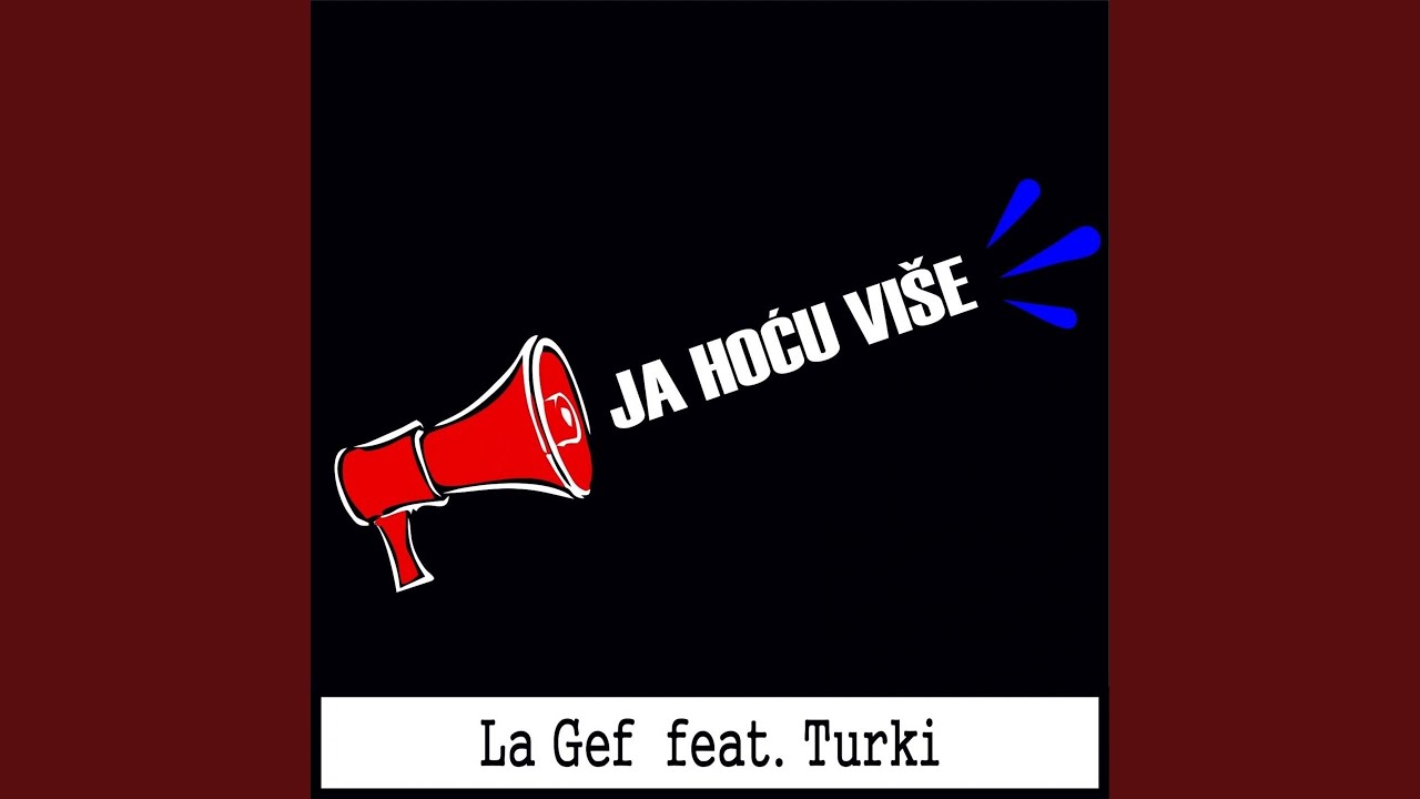 Ja Hoću Više (feat. Turki)