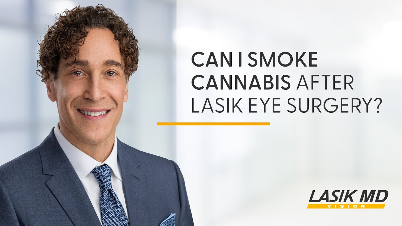 Can I smoke cannabis after LASIK eye surgery?