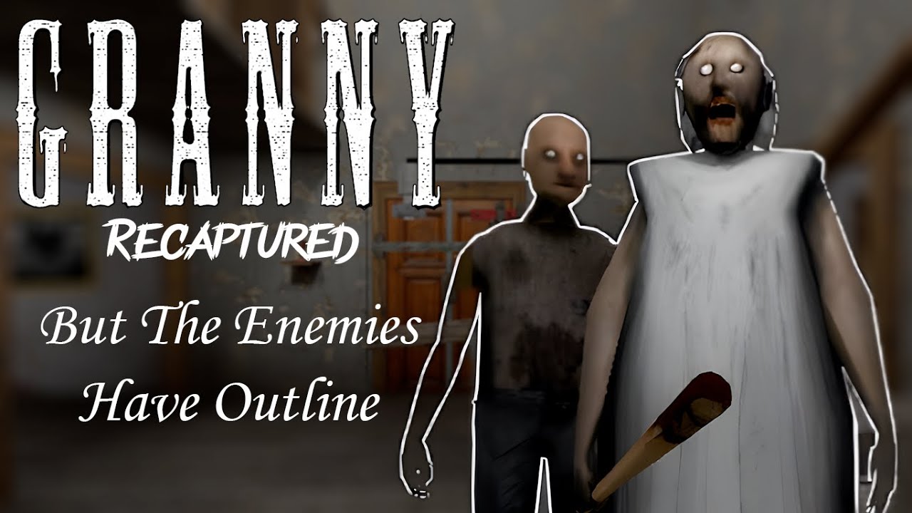 Granny Recaptured (PC) But The Enemies Have Outline