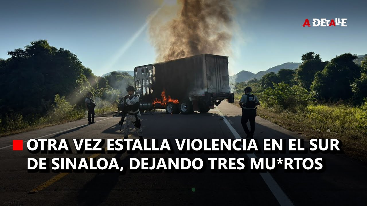 Otra vez estalla violencia en el sur de Sinaloa, dejando tres muertos