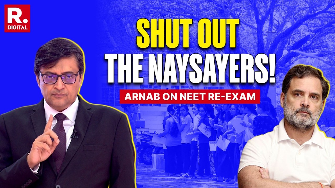 Arnab On The Perennial Doubters As NEET Reexam Held Amid Watertight Security