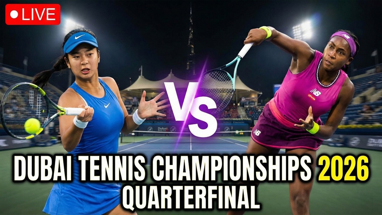 ALEXANDRA EALA VS COCO GAUFF-DUBAI TENNIS CHAMPIONSHIPS 2026 QUARTER FINAL LIVE
