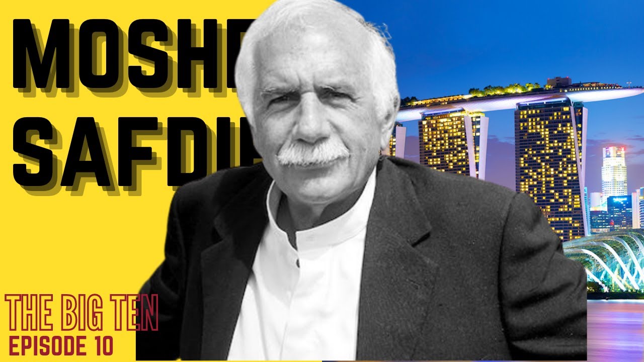 EP10 MOSHE SAFDIE  - THE BIG TEN