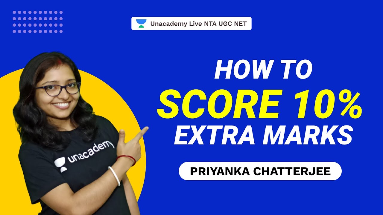 How to Score 10 % Extra Marks | Priyanka Chatterjee | NTA UGC NET | Unacademy Live