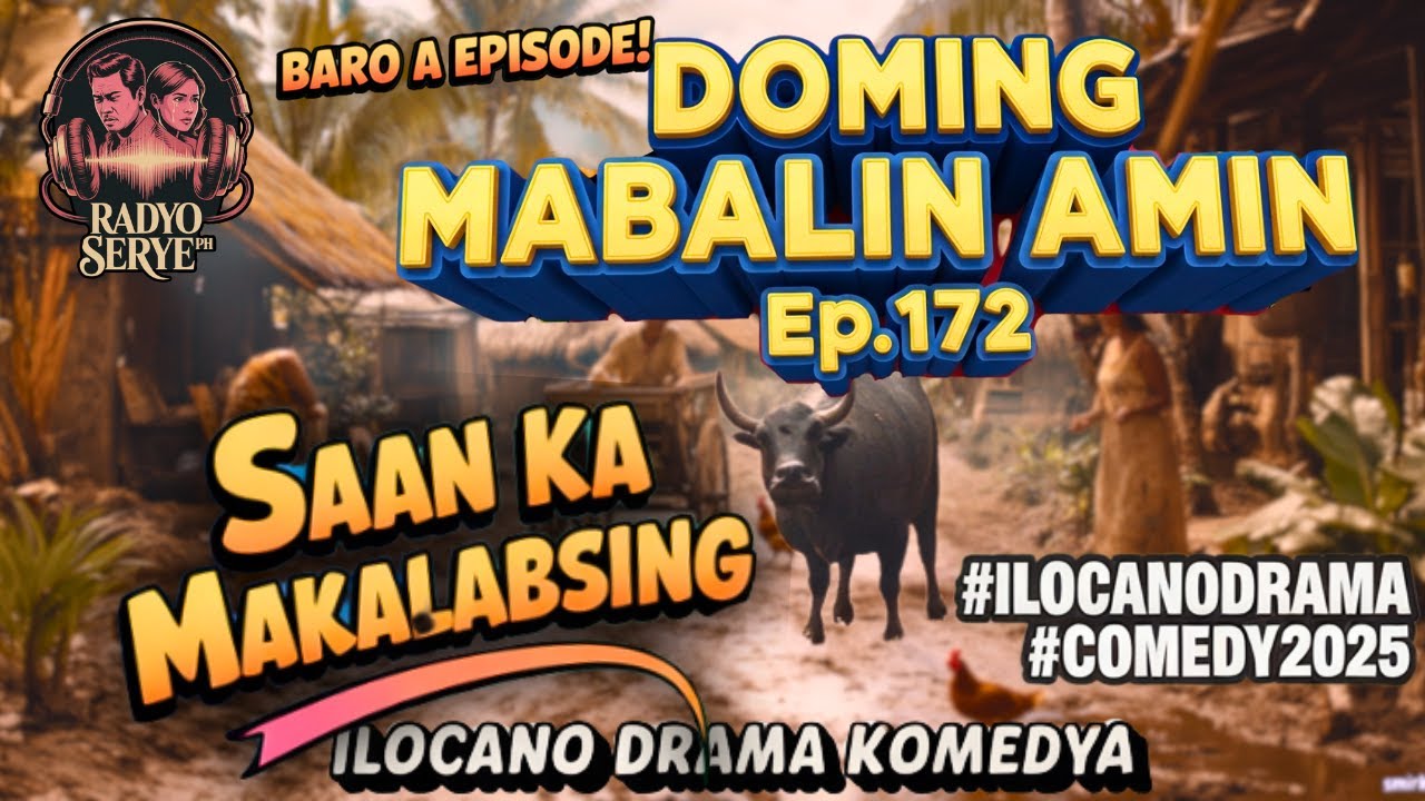 [Baro a Tepisod Ep 172] Saan Ka Makalabsing – Doming Mabalin Amin | Ilocano Drama Komedya