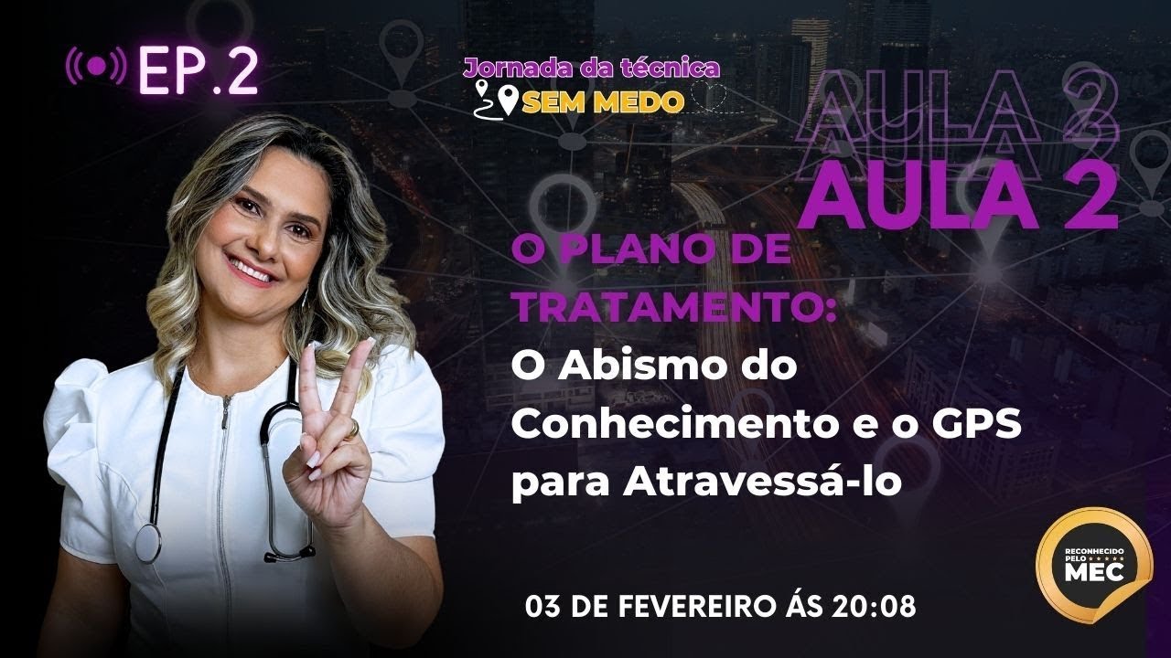 Aula 2: O plano de tratamento: o abismo do conhecimento e o GPS para atravessá-lo - 2/4