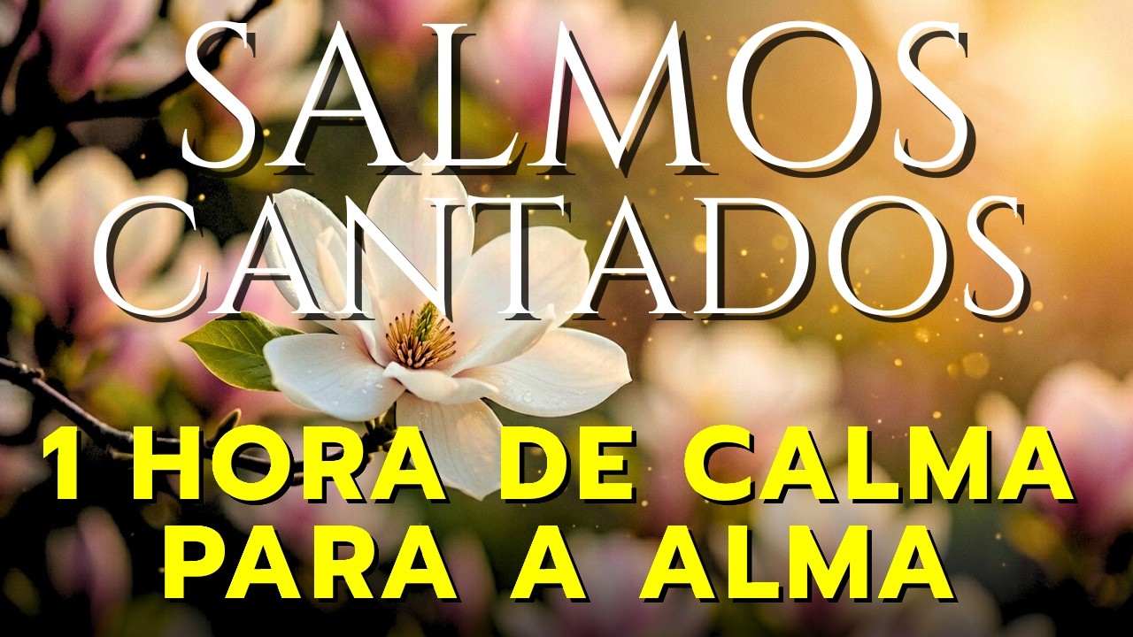 🎵 1 Hora de Salmos Cantados | Cura e Descanso para Alma | Deus está Agindo em Seu Favor