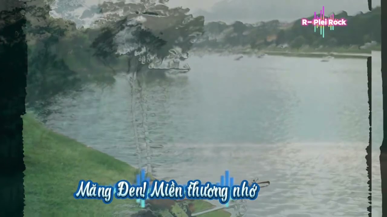 [R-Plei Rock] MĂNG ĐEN MIỀN THƯƠNG NHỚ
