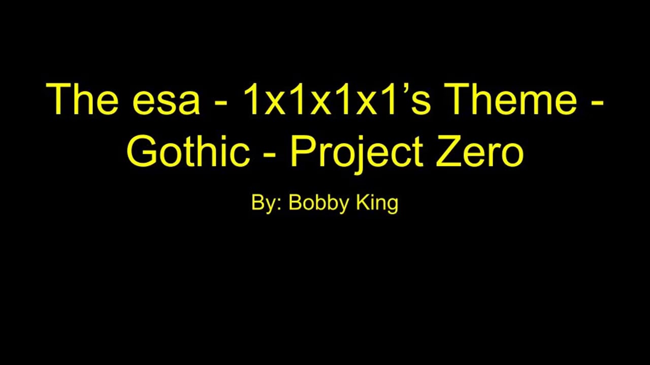 The esa - 1x1x1x1’s Theme - Gothic - Project Zero