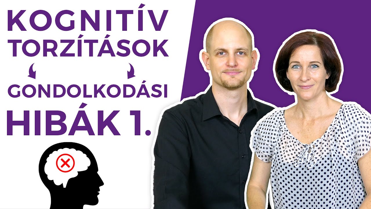 KOGNITÍV TORZÍTÁSOK / GONDOLKODÁSI HIBÁK 1.｜Boldog PÁRna｜S01E40｜Párkapcsolati tanácsok