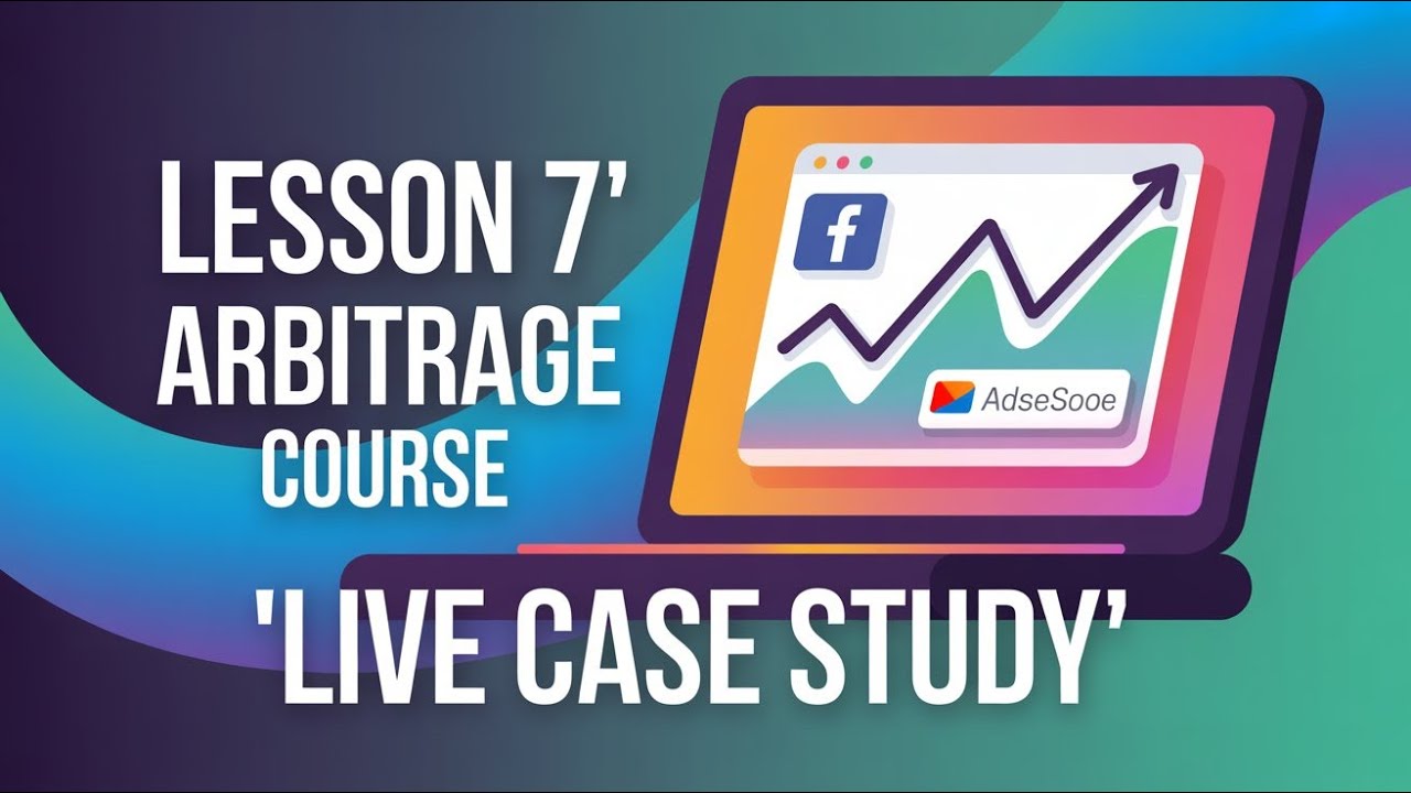 AdSense Arbitrage Course &ndash; Lesson 7 | Live Case Study & Real Campaign Analysis**