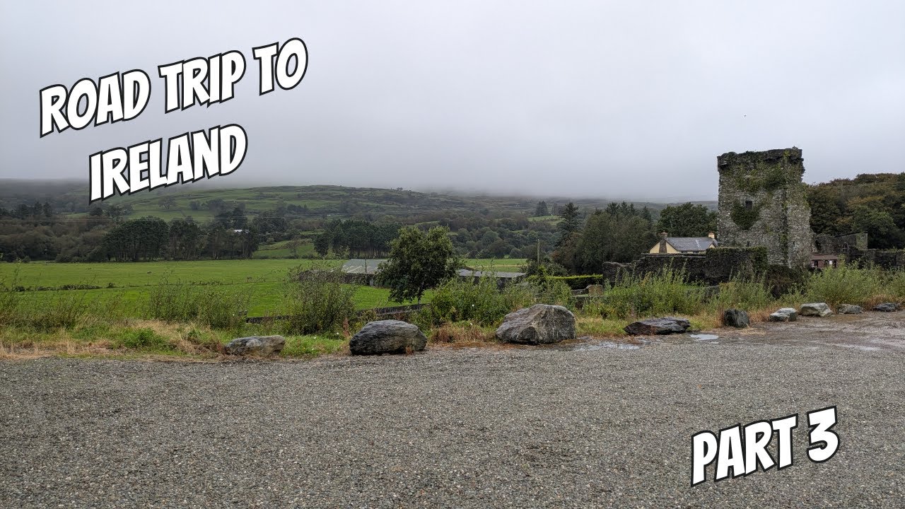 Part 3 Road Trip To Ireland