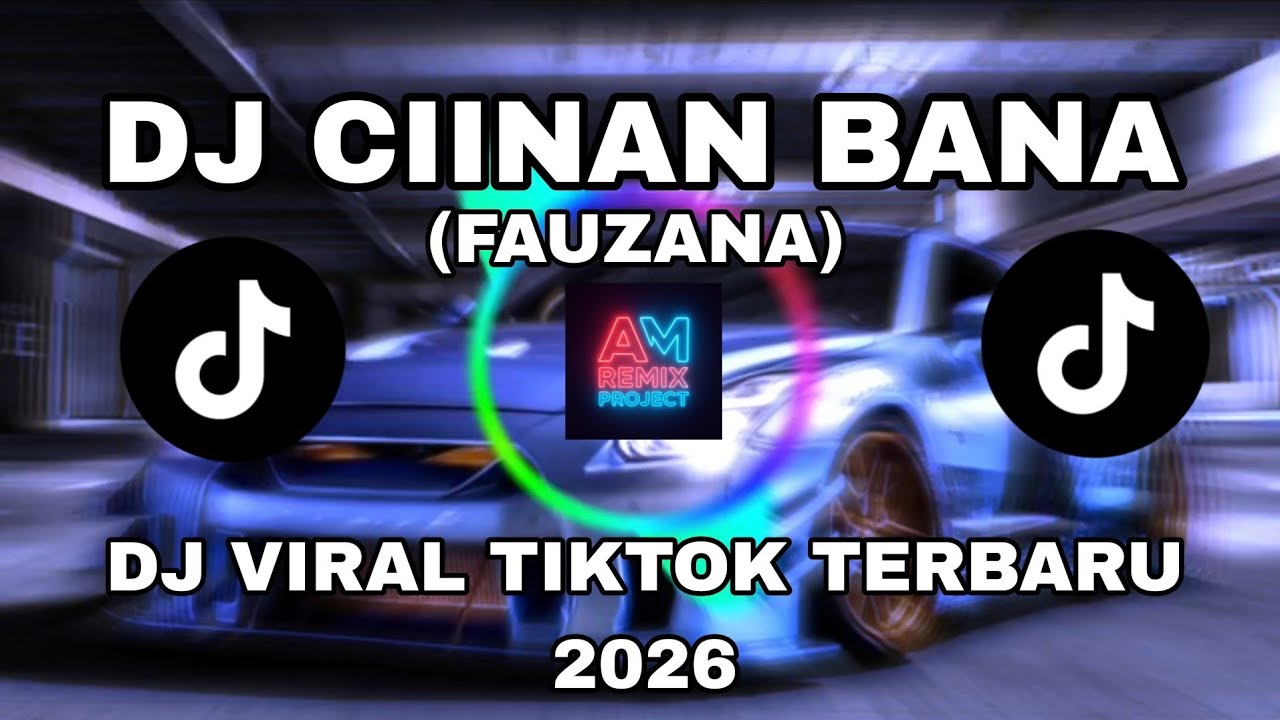 DJ CIINAN BANA ( FAUZANA) | DJ VIRAL TIKTOK TERBARU 2026 | FULL BASS
