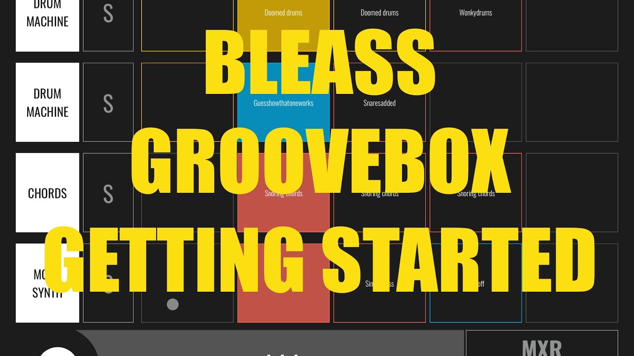 Bleass Groovebox- Tutorial: Exploring the Groovebox Part 1, Navigation and General