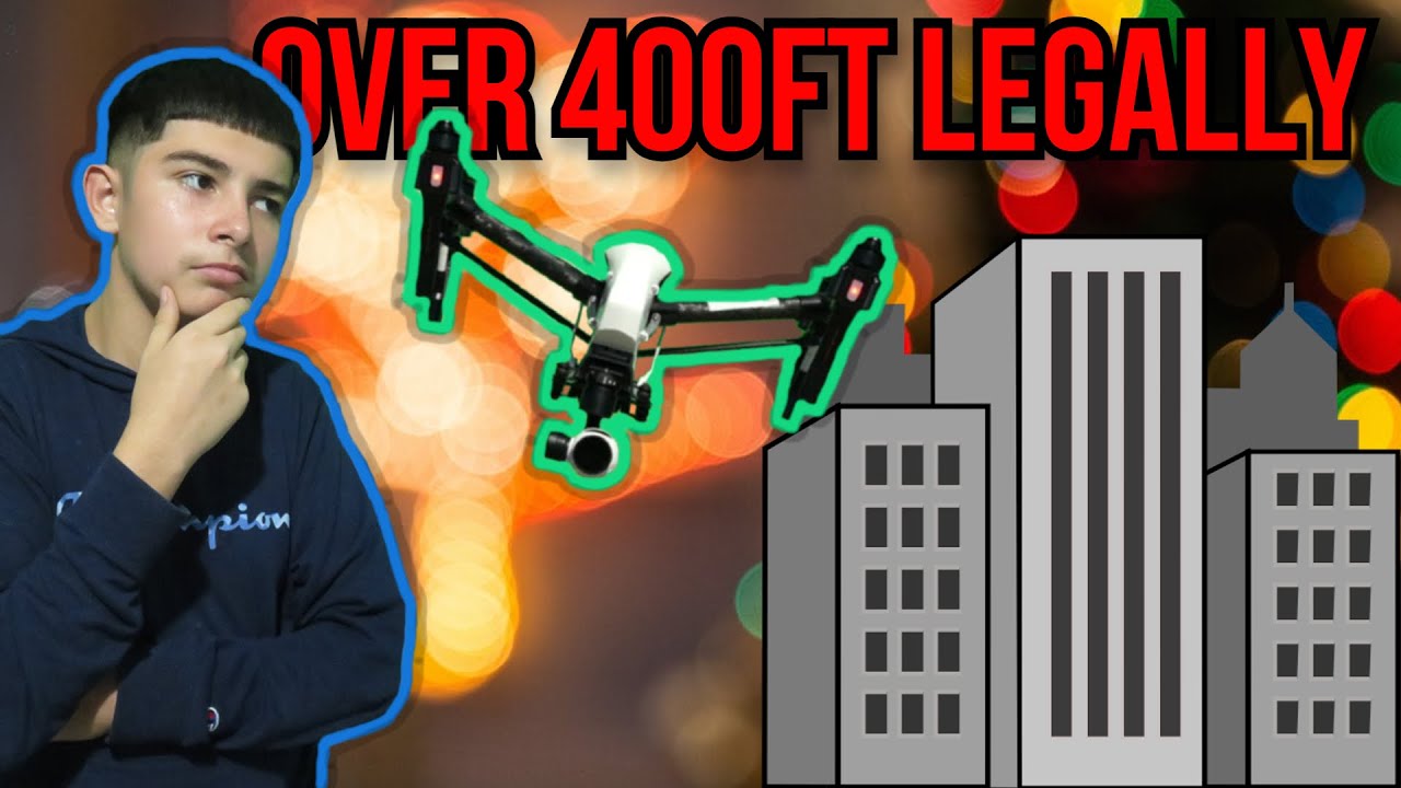 How To Fly Above 400 Ft (LEGALLY)