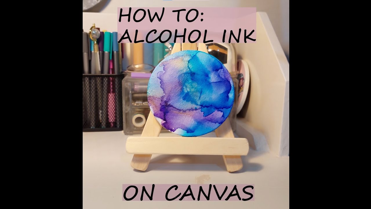 HOW TO: ALCOHOL INK ON CANVAS