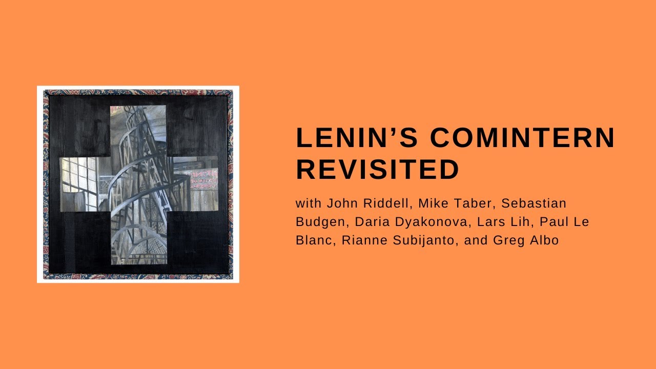 Lenin's Comintern Revisited (with author John Riddell and others)