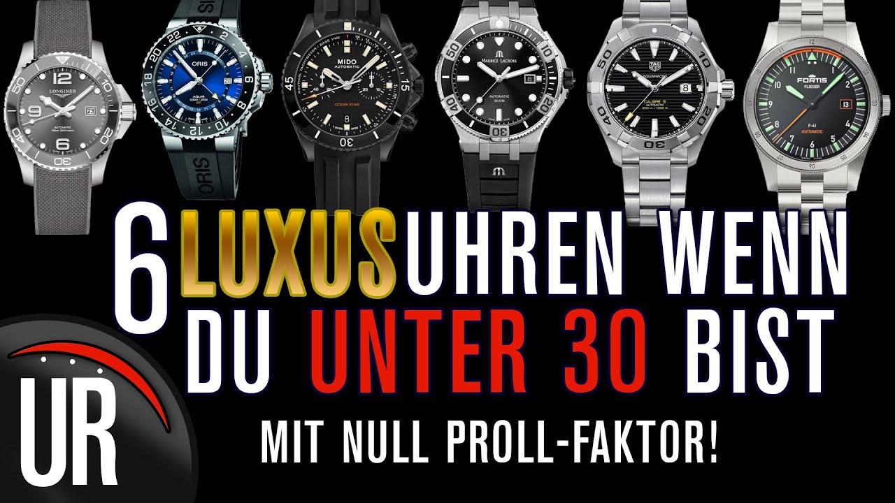 6 LUXUSUHREN FÜR JUNGE LEUTE BIS 2500 €