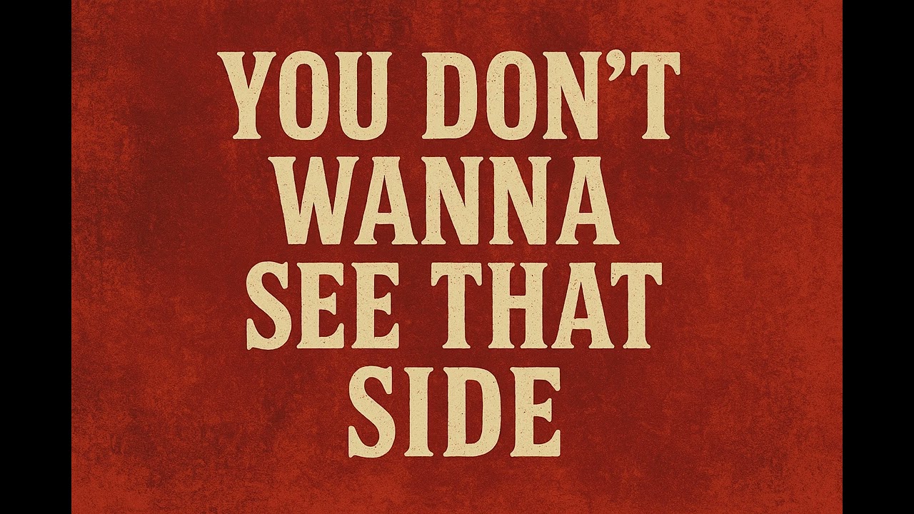 You Don't Wanna See That Side