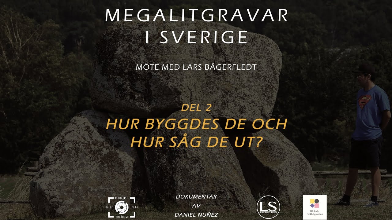 Megalitgravar i Sverige - Del 2. Hur byggdes de och såg ut?