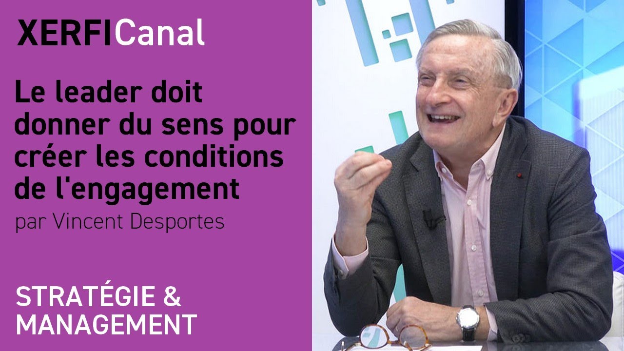 Le leader doit donner du sens pour créer les conditions de l'engagement [Vincent Desportes]