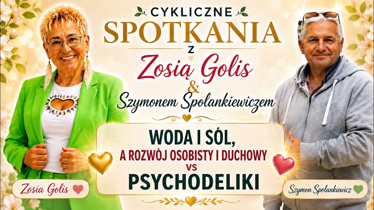Woda i s&oacute;l, a rozw&oacute;j osobisty i duchowy vs psychodeliki. Zosia Golis i Szymon Spolankiewicz.