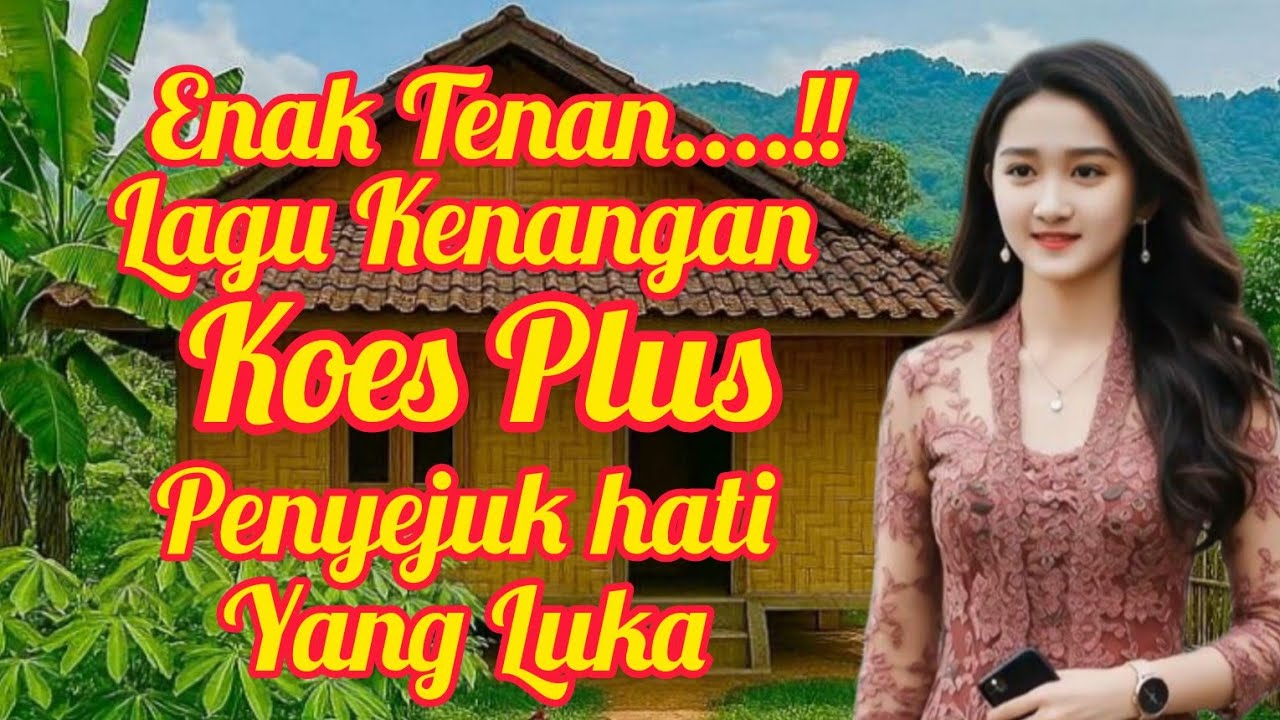 Enak Tenan ! Lagu Kenangan Koes Plus Dangdut Koplo Penyejuk Hati