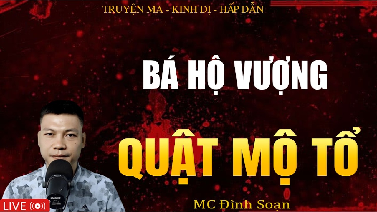 BÁ HỘ VƯỢNG QUẬT MỘ TỔ - Truyện Ma Kinh Dị | Tuyển Tập Truyện Ma Đình Soạn Hay Nhất