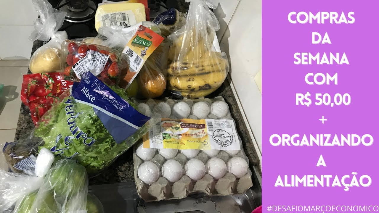 #SEMANA 5 - COMPRAS DA SEMANA COM R$ 50,00 + ORGANIZANDO A ALIMENTAÇÃO - DESAFIO MARÇO ECONÔMICO