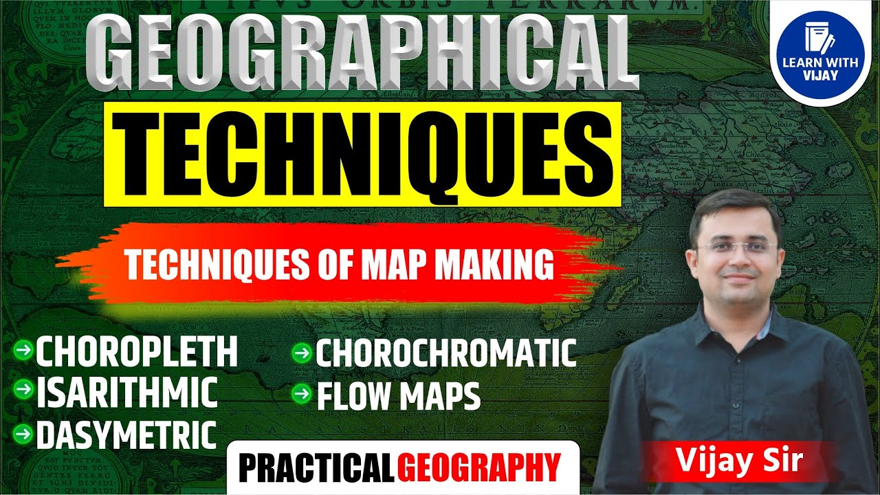 Cartography: Types of Maps, Techniques of Map Making (Choropleth, Isarithmic, Dasymetric, Flow Maps)