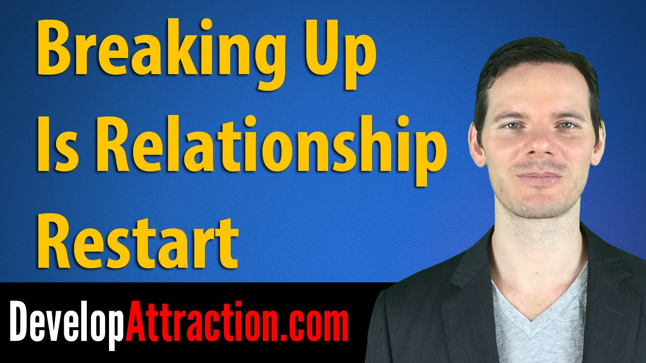Breaking Up Is Relationship Restart
