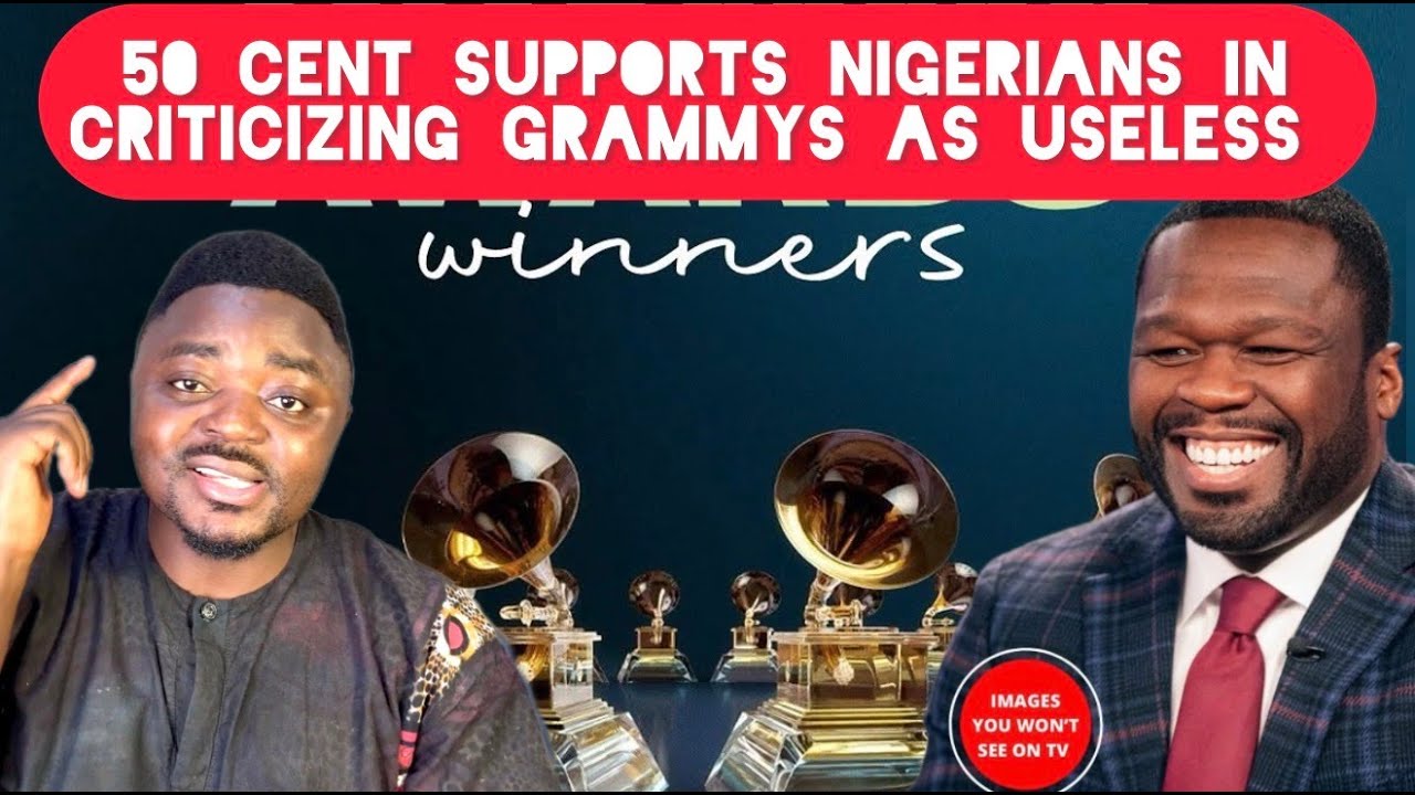American Music Star 50 Cent Supports Nigeria is Criticizing Grammys As Useless Award