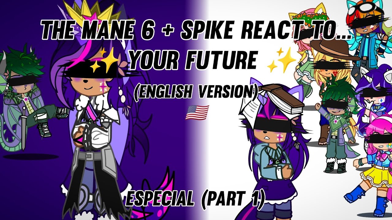 The Mane 6 + Spike react to... your future? especial part 1 (English version 🇺🇲)