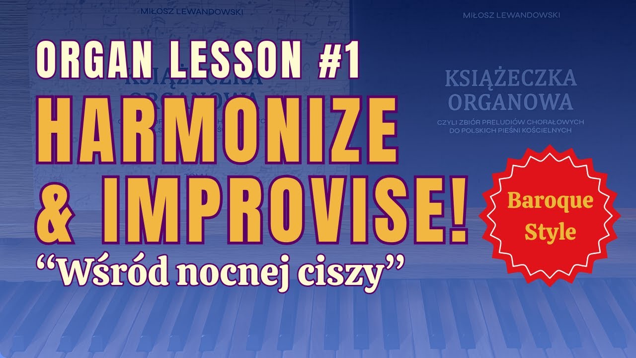 Organ Improvisation Secrets: Baroque Style Inspired by Lewandowski