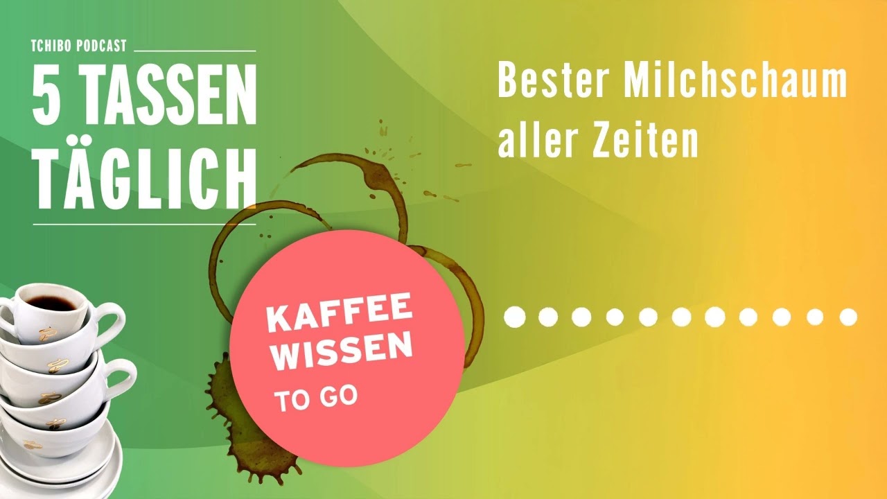 Bester Milchschaum aller Zeiten | Folge 120 | Podcast | 5 Tassen täglich