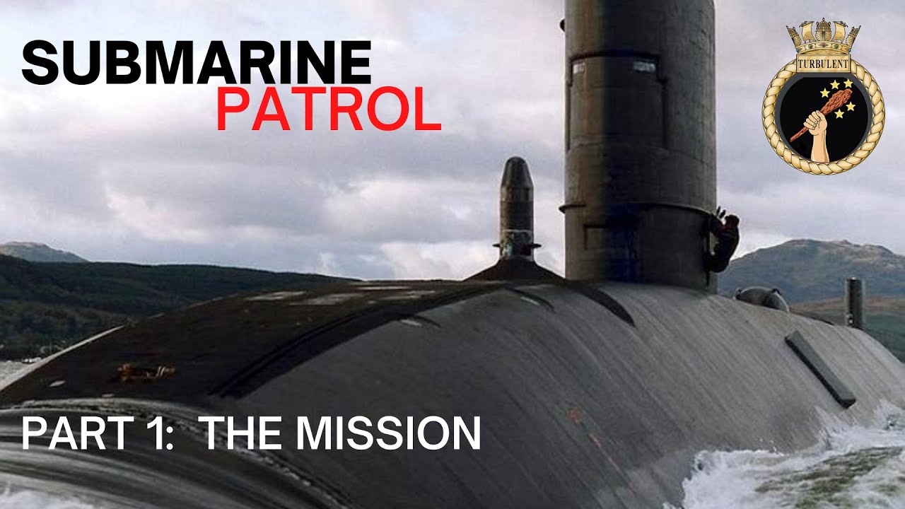 Submarine Patrol 1 of 3 - The Mission - HMS Turbulent S87 - Submarine Documentary