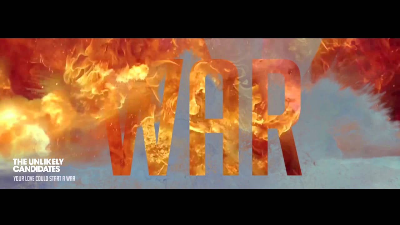 THE UNLIKELY CANDIDATES - YOUR LOVE COULD START A WAR [OFFICIAL LYRIC VIDEO]