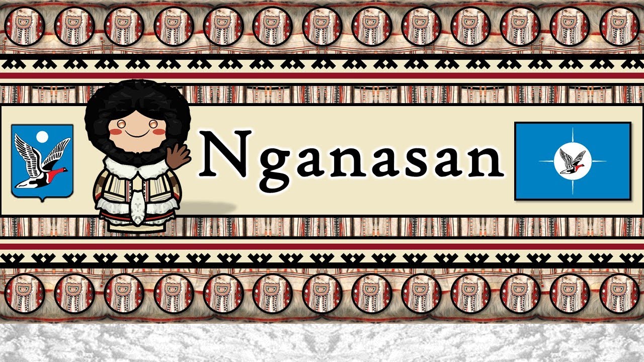 NGANASAN PEOPLE, CULTURE,  & LANGUAGE