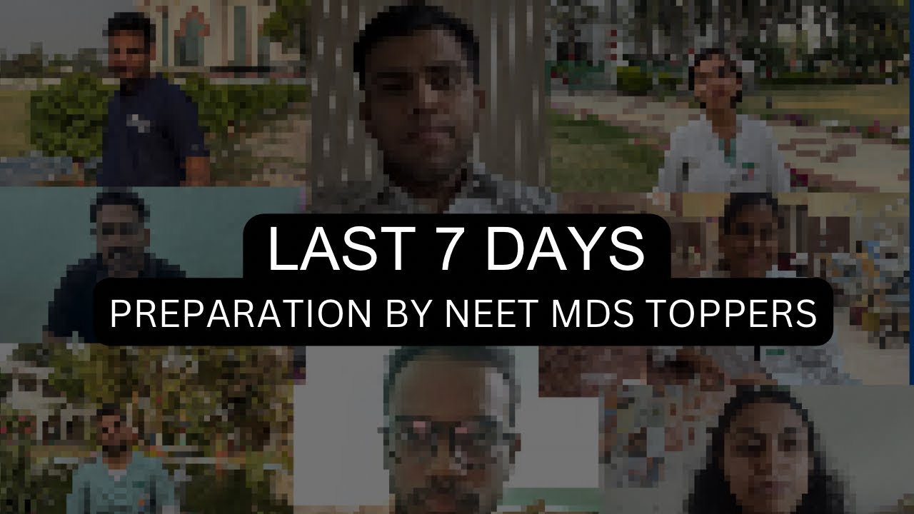 7 Days to NEET MDS - Smart Revision Plan & Tips to Stay Calm featuring NEET TOPPERS (KGMU RESIDENTS)