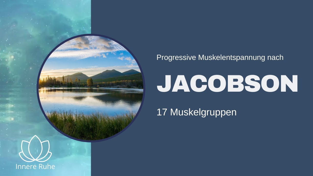 Progressive Muskelentspannung nach Jacobson Langversion, - 17 Muskelgruppen und Meditation im Liegen